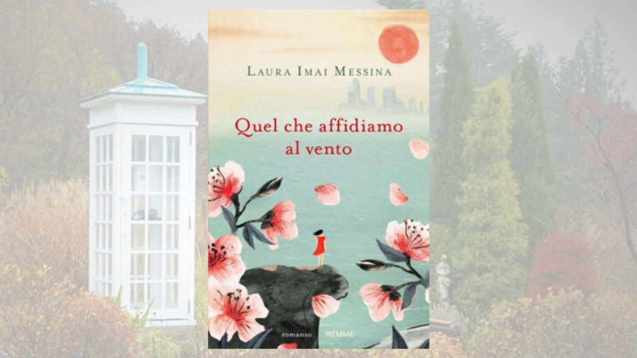Quel che affidiamo al vento, il libro di Laura Imai Messina